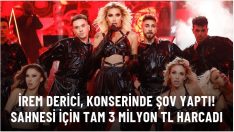 İrem Derici,Sahnesi için tam 3 milyon TL harcadı