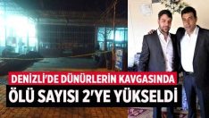 Denizli’de dünürlerin kavgasında ölü sayısı 2’ye yükseldi