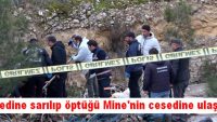 cesedine sarılıp öptüğü Mine’nin cesedine ulaşıldı