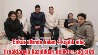 Enkaz altında kalan 4 kişilik aile, tırnaklarıyla kazıdıkları delikten sağ çıktı.