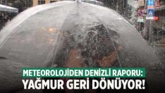 Denizli’de yağmur geri dönüyor! Meteoroloji raporunu açıkladı