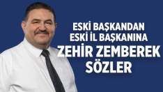 Eski belediye başkanından eski il başkanına zehir zemberek sözler