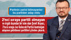 Partinin yerini bilmeyenler bu partiden aday oldu