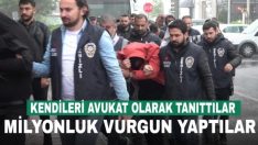 Denizli’de sahte avukatlıkla milyonluk vurgun yapan çete çökertildi