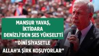 Yavaş iktidara Denizli’den ses yükseltti