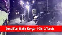 Denizli’de Silahlı Kavga: 1 Ölü, 2 Yaralı