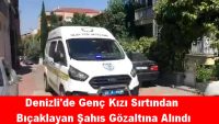 Denizli’de Genç Kızı Sırtından Bıçaklayan Şahıs Gözaltına Alındı