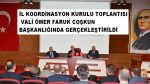 İL KOORDİNASYON KURULU TOPLANTISI VALİ ÖMER FARUK COŞKUN BAŞKANLIĞINDA GERÇEKLEŞTİRİLDİ.