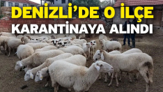 Denizli’de O İlçe Karantinaya Alındı
