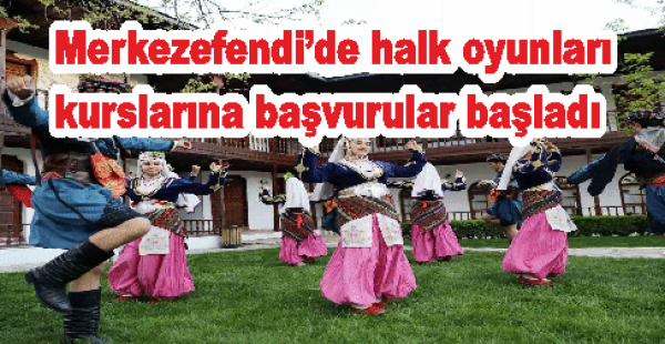 Merkezefendi’de halk oyunları kurslarına başvurular başladı