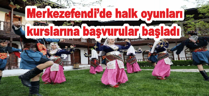 Merkezefendi’de halk oyunları kurslarına başvurular başladı