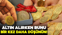 Altın alırken bunu bir kez daha düşünün!