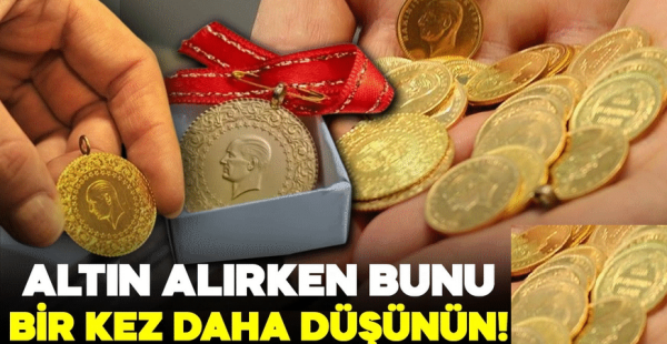 Altın alırken bunu bir kez daha düşünün!