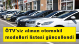 ÖTV’siz alınan otomobil modelleri listesi güncellendi