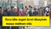 Koca ülke asgari ücret düzeyinde maaşa mahkum oldu