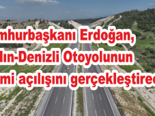 Cumhurbaşkanı Erdoğan, Aydın-Denizli Otoyolunun resmi açılışını gerçekleştirecek