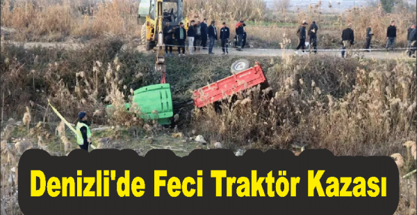 Denizli’de Feci Traktör Kazası