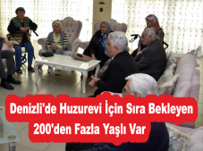 Denizli’de Huzurevi İçin Sıra Bekleyen 200’den Fazla Yaşlı Var